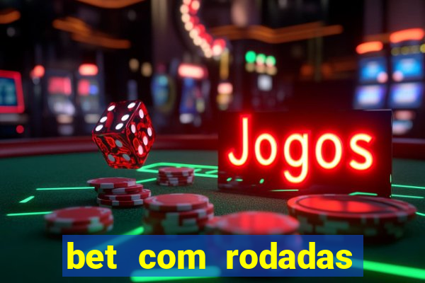 bet com rodadas grátis no cadastro