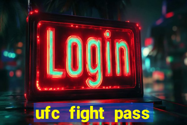 ufc fight pass onde assistir