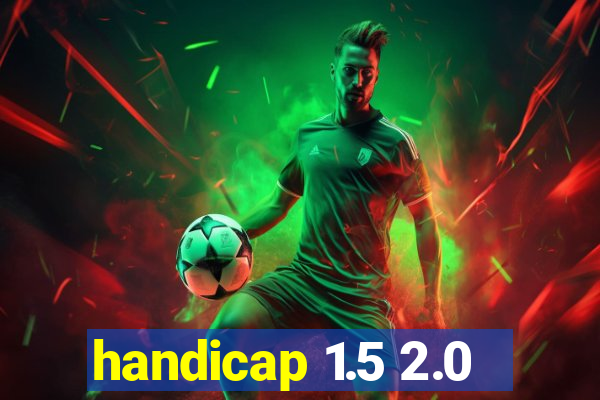 handicap 1.5 2.0