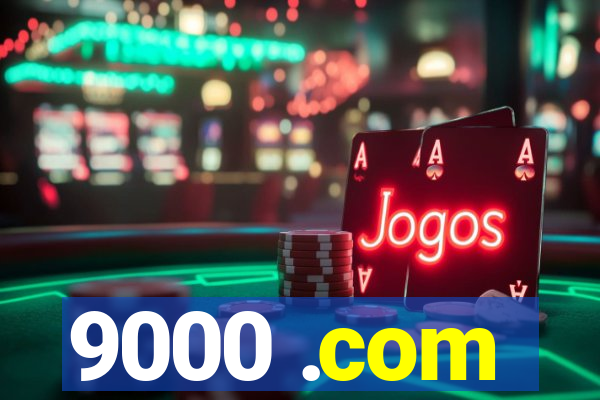9000 .com
