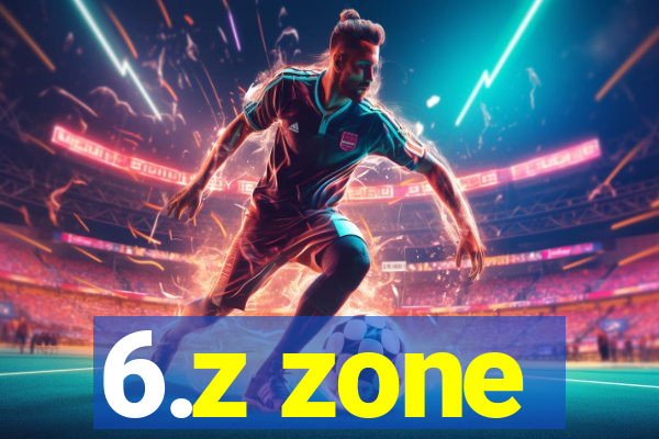 6.z zone
