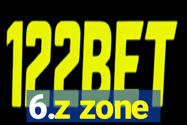 6.z zone