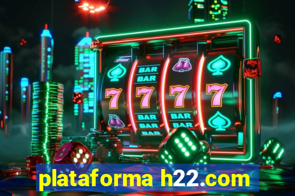 plataforma h22.com