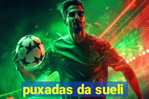 puxadas da sueli