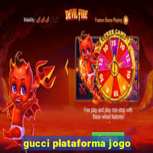gucci plataforma jogo
