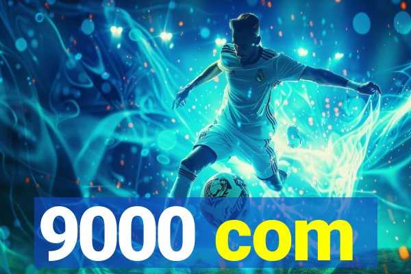 9000 com