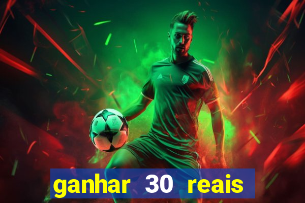 ganhar 30 reais agora no pix