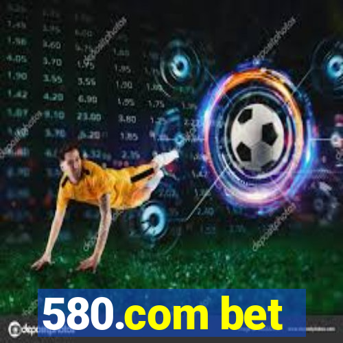 580.com bet
