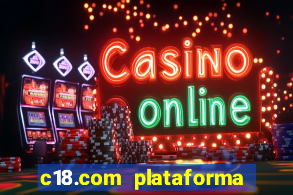 c18.com plataforma de jogos