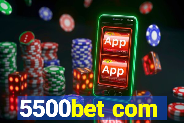 5500bet com