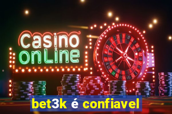 bet3k é confiavel