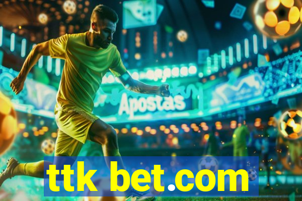 ttk bet.com