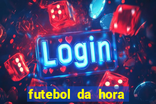 futebol da hora 3.7 ao vivo