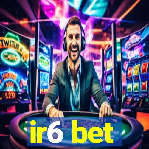 ir6 bet
