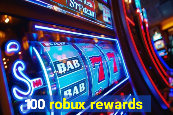 100 robux rewards