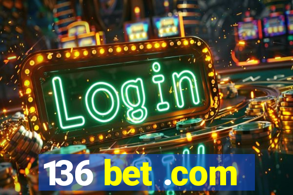 136 bet .com