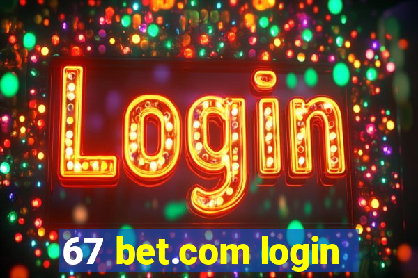 67 bet.com login
