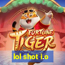lol shot i.o
