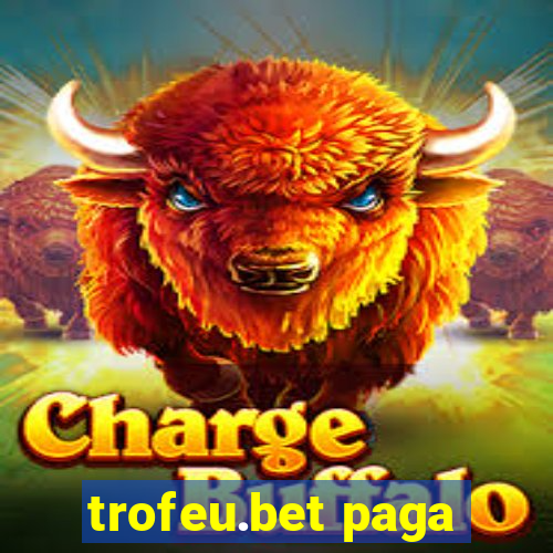trofeu.bet paga