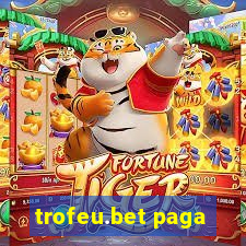 trofeu.bet paga
