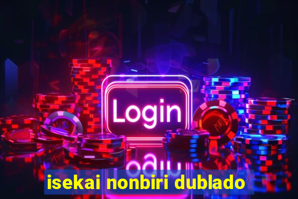 isekai nonbiri dublado