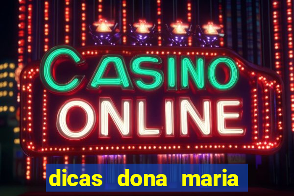 dicas dona maria jogo do bicho