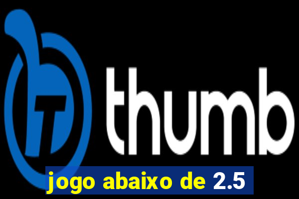 jogo abaixo de 2.5