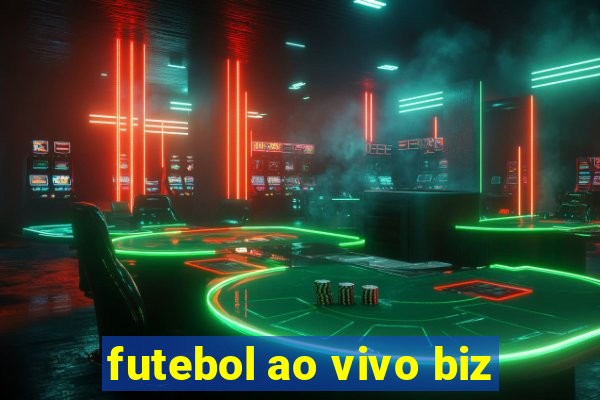 futebol ao vivo biz