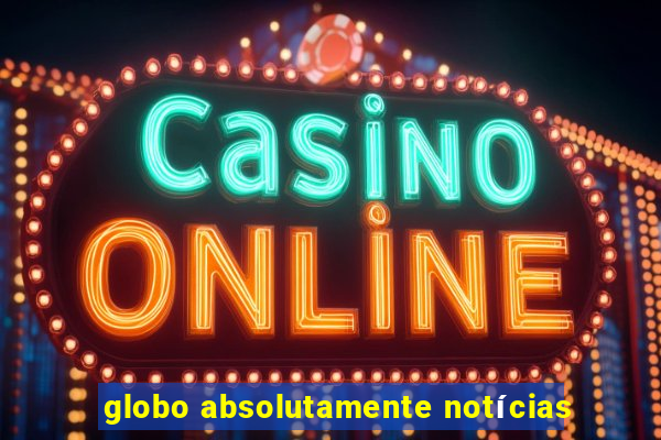 globo absolutamente notícias