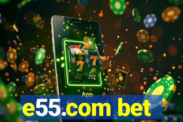 e55.com bet