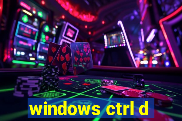 windows ctrl d