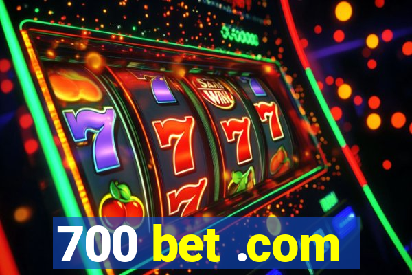 700 bet .com