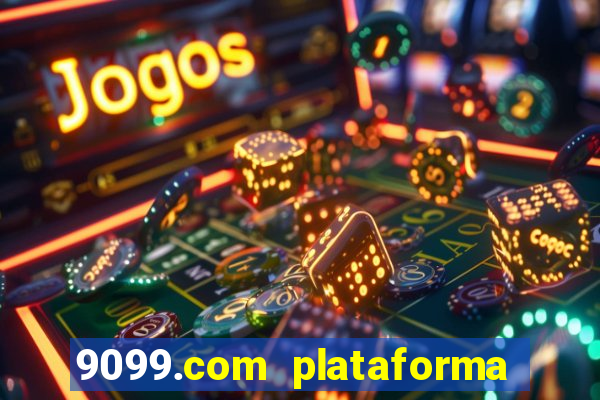 9099.com plataforma de jogos