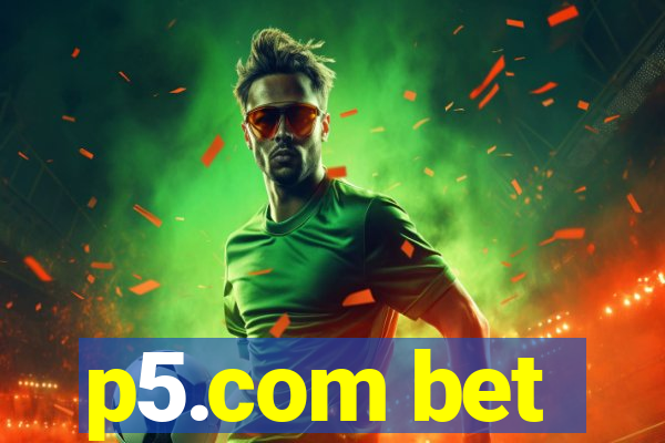 p5.com bet