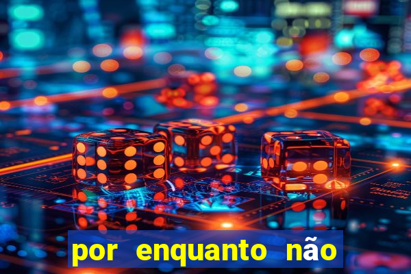 por enquanto não podemos fazer envios para essa localização