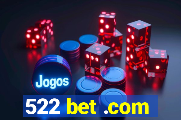 522 bet .com