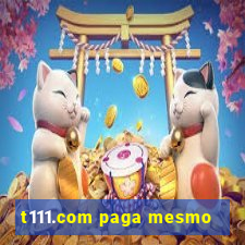 t111.com paga mesmo
