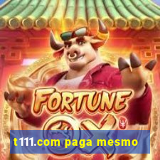 t111.com paga mesmo