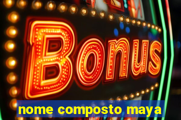 nome composto maya