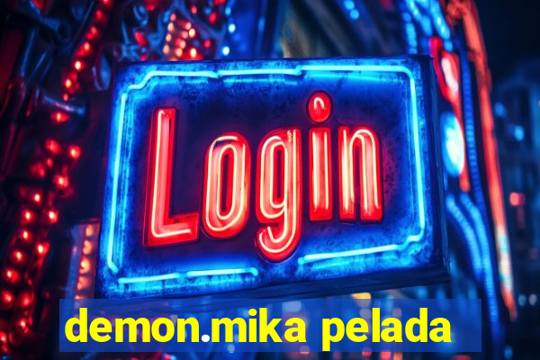 demon.mika pelada