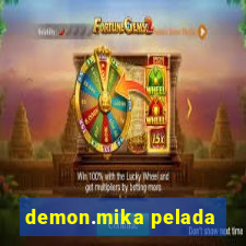 demon.mika pelada