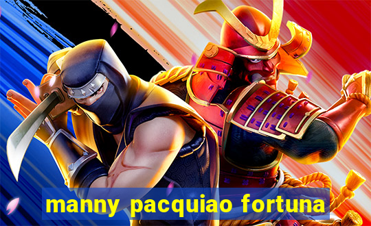 manny pacquiao fortuna