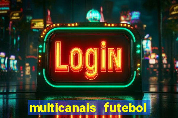 multicanais futebol ao vivo