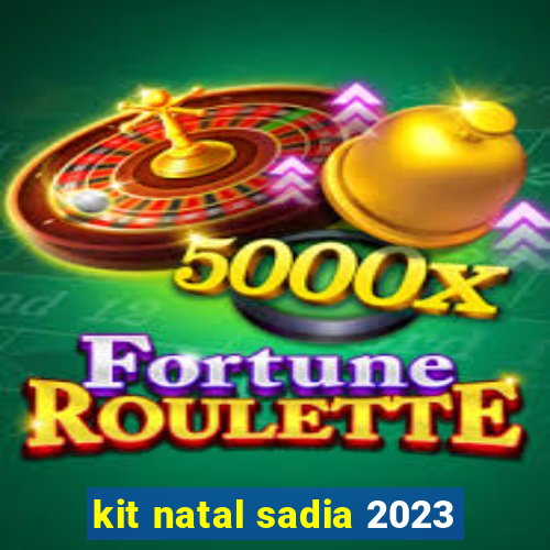 kit natal sadia 2023