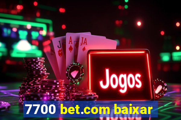 7700 bet.com baixar