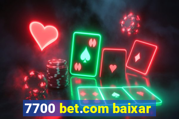 7700 bet.com baixar