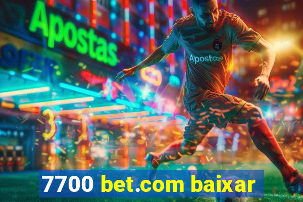 7700 bet.com baixar
