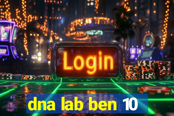 dna lab ben 10