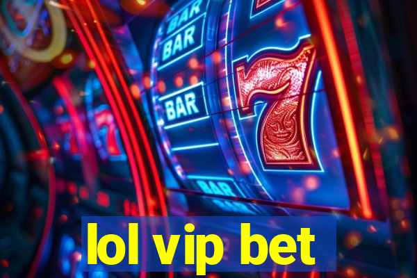 lol vip bet