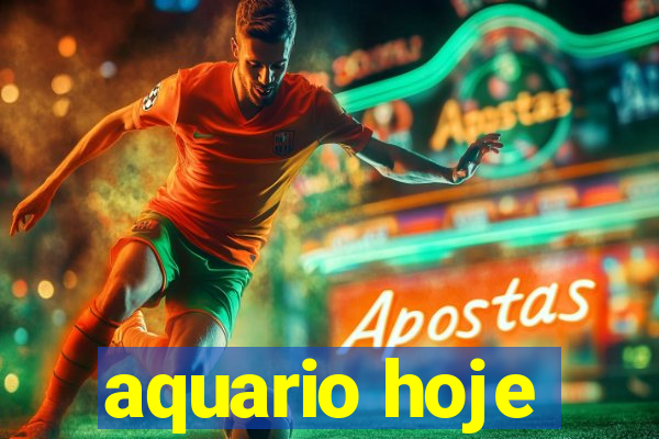 aquario hoje